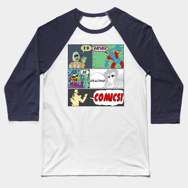 I'd Rather Be Reading Comics! Baseball T-Shirt by The Amazing Chris Godbey!